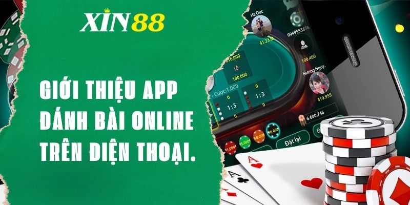 App đánh bài online XIN88, trải nghiệm tuyệt vời và linh hoạt