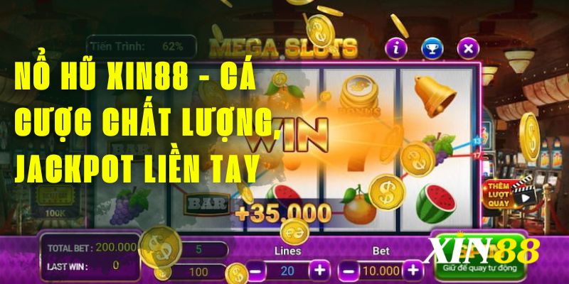 Nổ Hũ XIN88 - Cá Cược Chất Lượng, Jackpot Liền Tay